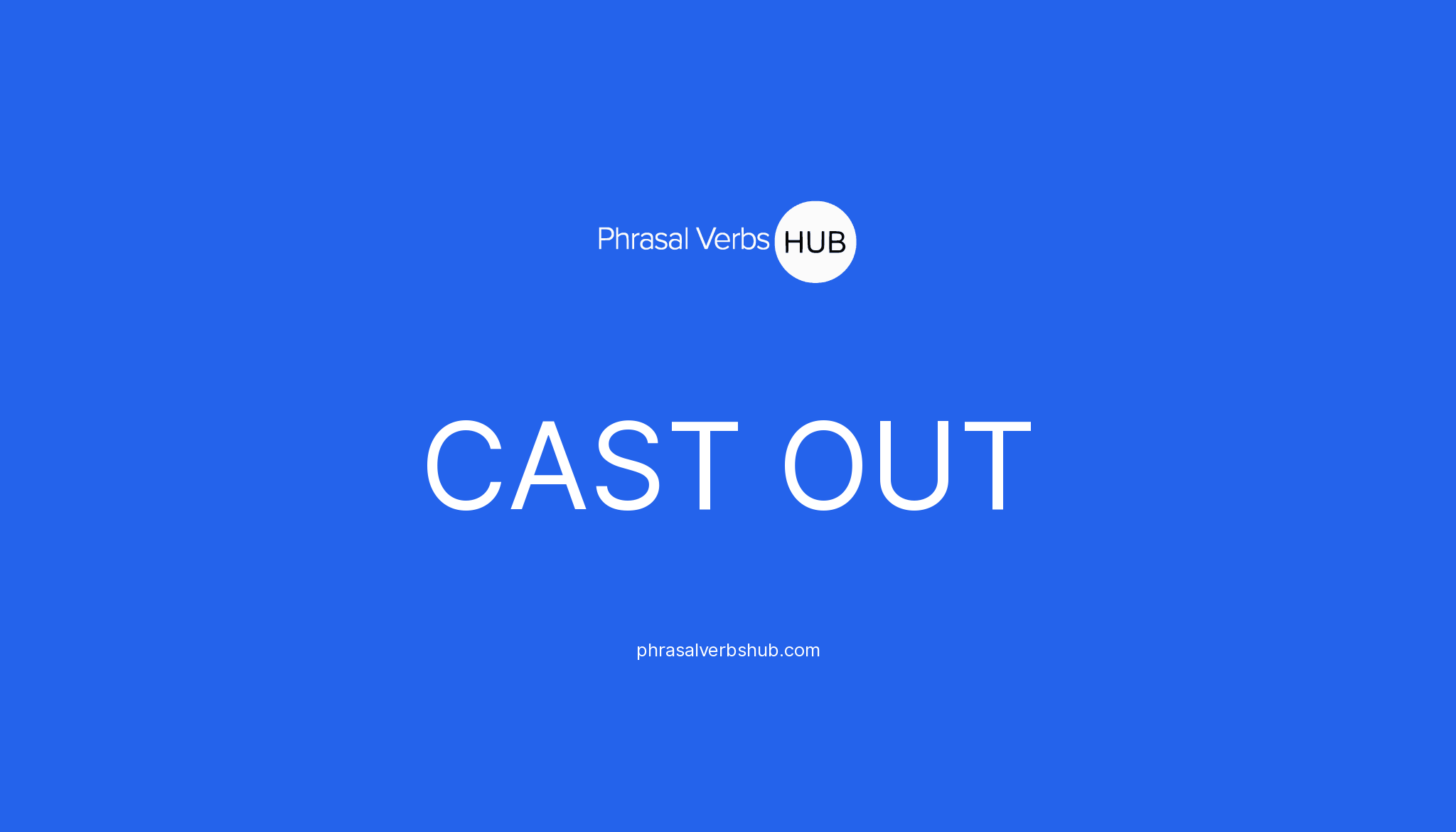 cast-out-phrasal-verb-meaning-examples